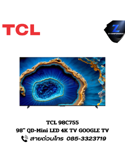 TCL 98C755 98" QD-MINI LED 4K TV GOOGLE TV Smart TV ledtv, แอลอีดีทีวี, สมาร์ทีวี, 98 นิ้ว,