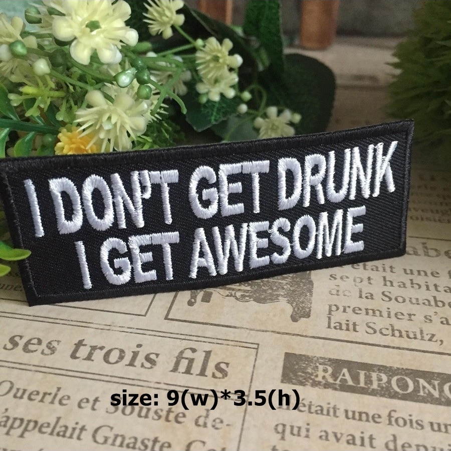 I don't get Drunk ตัวรีดติดเสื้อ อาร์มรีด อาร์มปัก ตกแต่งเสื้อผ้า หมวก กระเป๋า แจ๊คเก็ตยีนส์ Quote Embroidered Iron on Patch