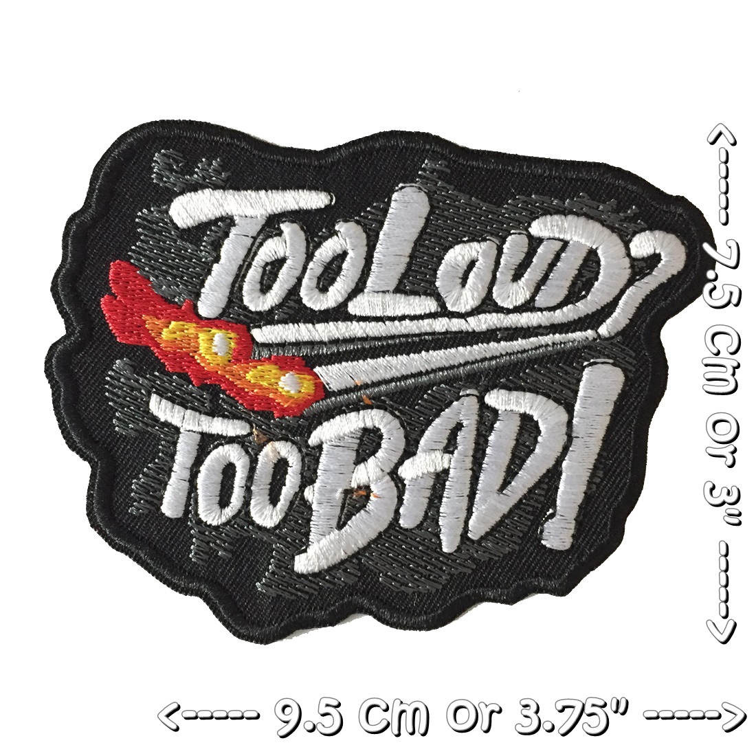 Too Loud Too Bad ตัวรีดติดเสื้อ อาร์มรีด อาร์มปัก ตกแต่งเสื้อผ้า หมวก กระเป๋า แจ๊คเก็ตยีนส์ Quote Embroidered Iron on Patch