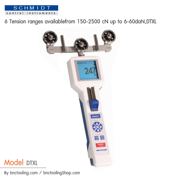 SCHMIDT,6 Tension ranges availablefrom 150-2500 cN up to 6-60daN,DTXL