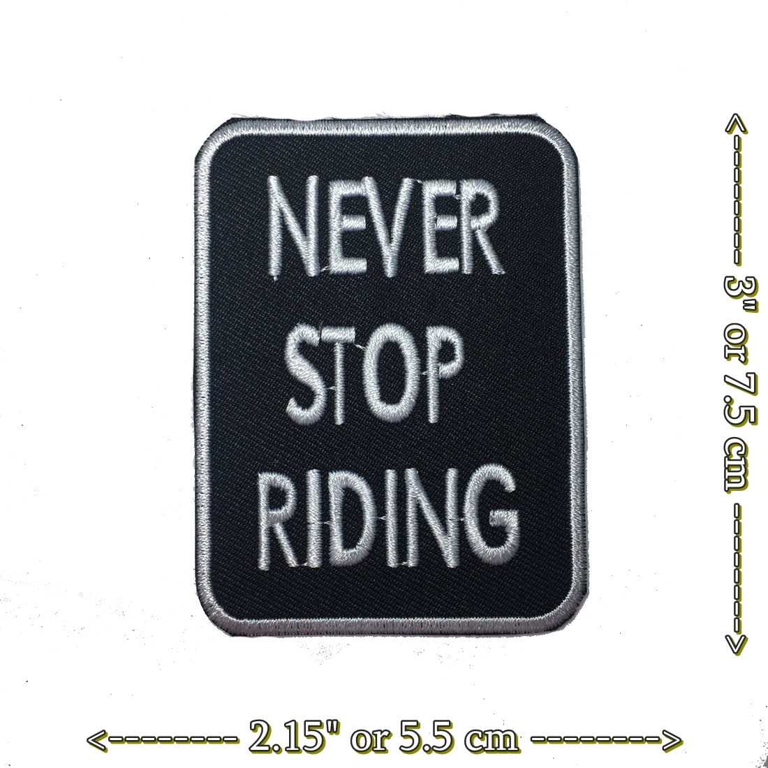 Never Stop Riding ตัวรีดติดเสื้อ อาร์มรีด อาร์มปัก ตกแต่งเสื้อผ้า หมวก กระเป๋า แจ๊คเก็ตยีนส์ Quote Embroidered Iron on Patch