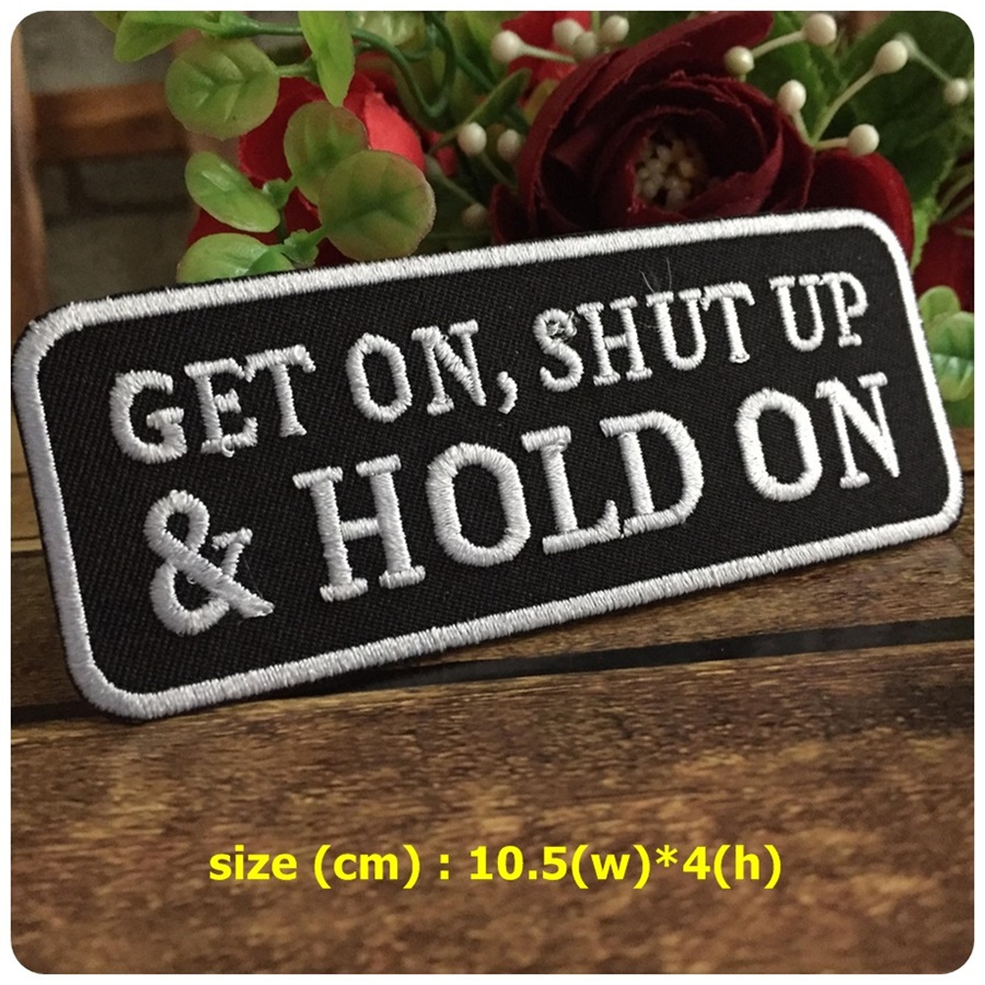 Get on Shut Up & Hold On ตัวรีดติดเสื้อ อาร์มรีด อาร์มปัก ตกแต่งเสื้อผ้า หมวก กระเป๋า แจ๊คเก็ตยีนส์ Quote Embroidered Iron on Patch
