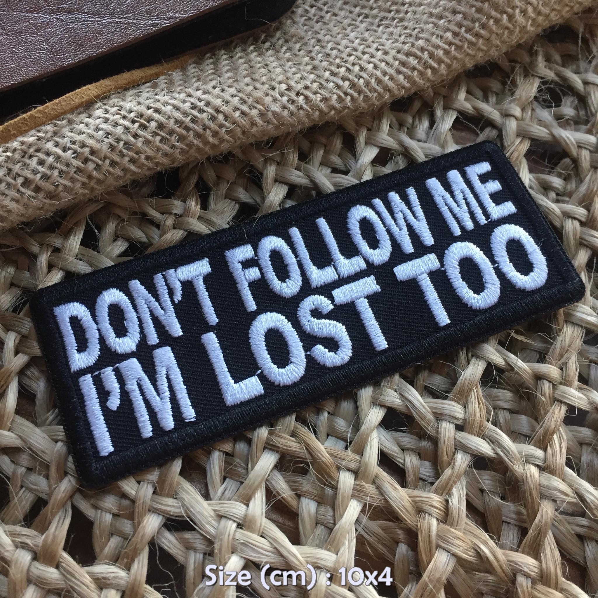 Don't Follow me I'm lost too ตัวรีดติดเสื้อ อาร์มรีด อาร์มปัก ตกแต่งเสื้อผ้า หมวก กระเป๋า แจ๊คเก็ตยีนส์ Quote Embroidered Iron on Patch