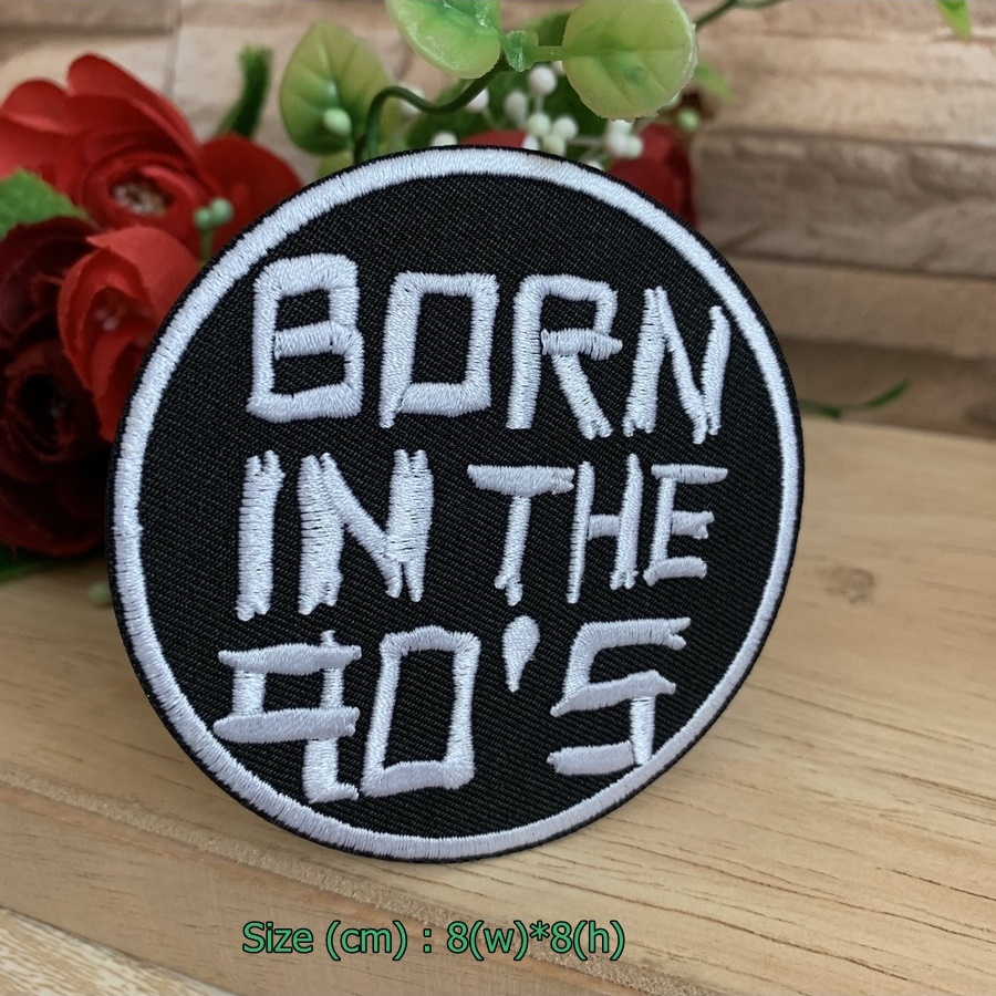 Born in the 90's ตัวรีดติดเสื้อ อาร์มรีด อาร์มปัก ตกแต่งเสื้อผ้า หมวก กระเป๋า แจ๊คเก็ตยีนส์ Quote Embroidered Iron on Patch