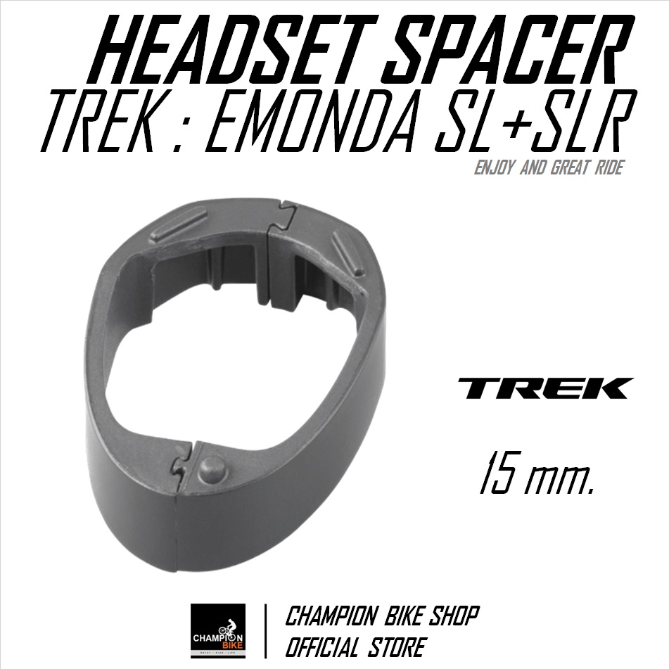 แหวนรองคอTREK EMONDA SL DISC + SLR DISC + MADONE SL DISC (GEN 6) หนา 15mm HEADSET SPACER FOR STD. & INTEGRATED HANDLEBAR