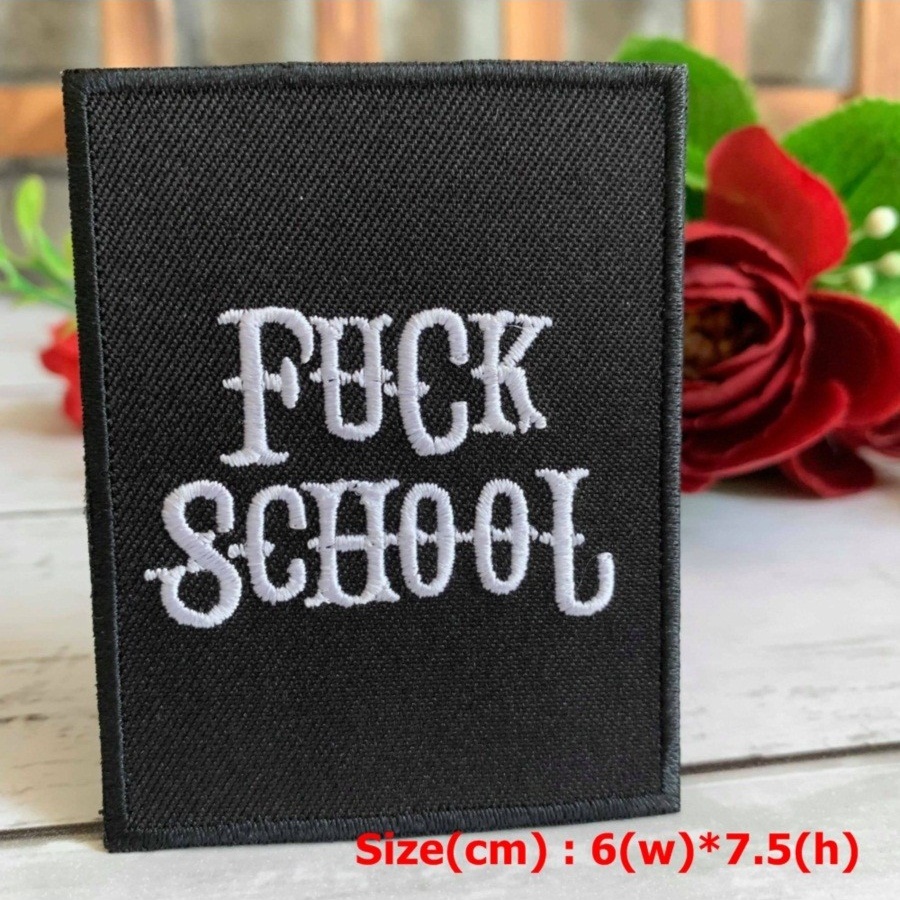 Fuck School ตัวรีดติดเสื้อ อาร์มรีด อาร์มปัก ตกแต่งเสื้อผ้า หมวก กระเป๋า แจ๊คเก็ตยีนส์ Quote Embroidered Iron on Patch