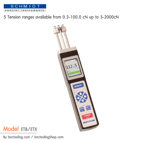 SCHMIDT,5 Tension ranges available from 0.3-100.0 cN up to 3-2000cN,ETB/ETX