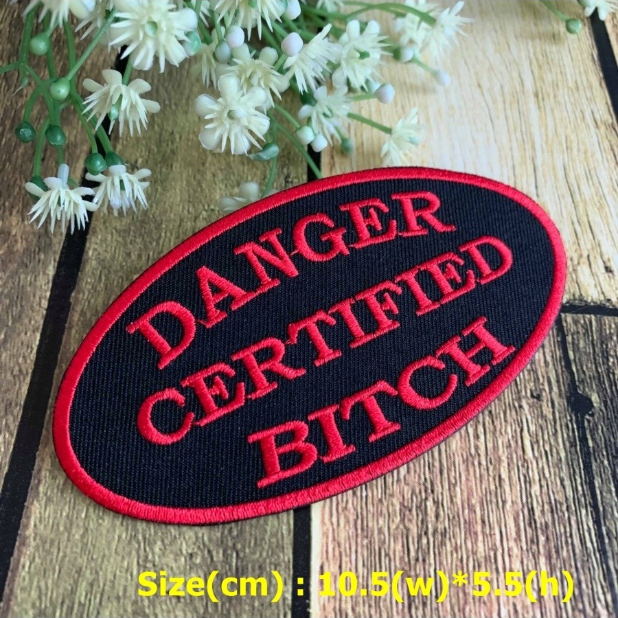 Danger Certified Bitch ตัวรีดติดเสื้อ อาร์มรีด อาร์มปัก ตกแต่งเสื้อผ้า หมวก กระเป๋า แจ๊คเก็ตยีนส์ Quote Embroidered Iron on Patch