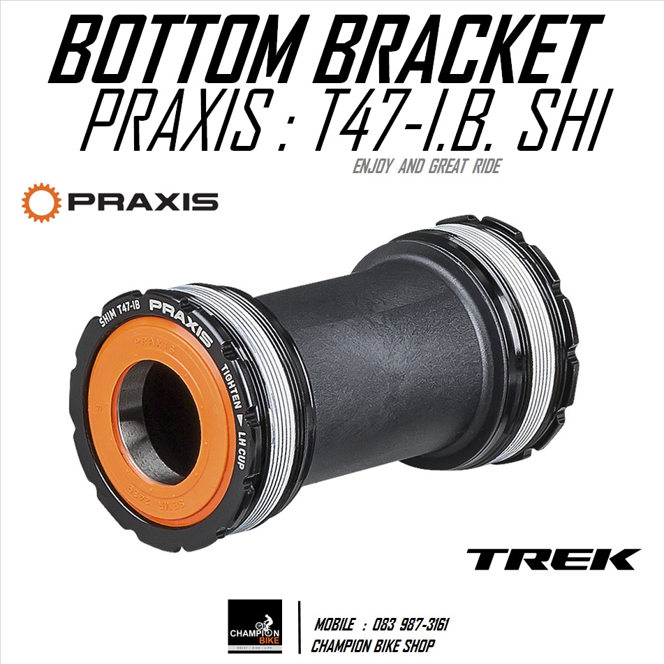 ชุดลูกปืนกะโหลก T47 TREK MADONE SLR PRAXIS : SHIMANO T47 THREADED INTERNAL BEARING BOTTOM BRACKET FOR TREK MADONE SLR / DOMANE SL SLR / EMONDA SL SLR